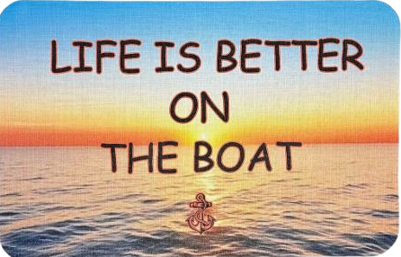 "LIFE IS BETTER ON THE BOAT" boarding mat